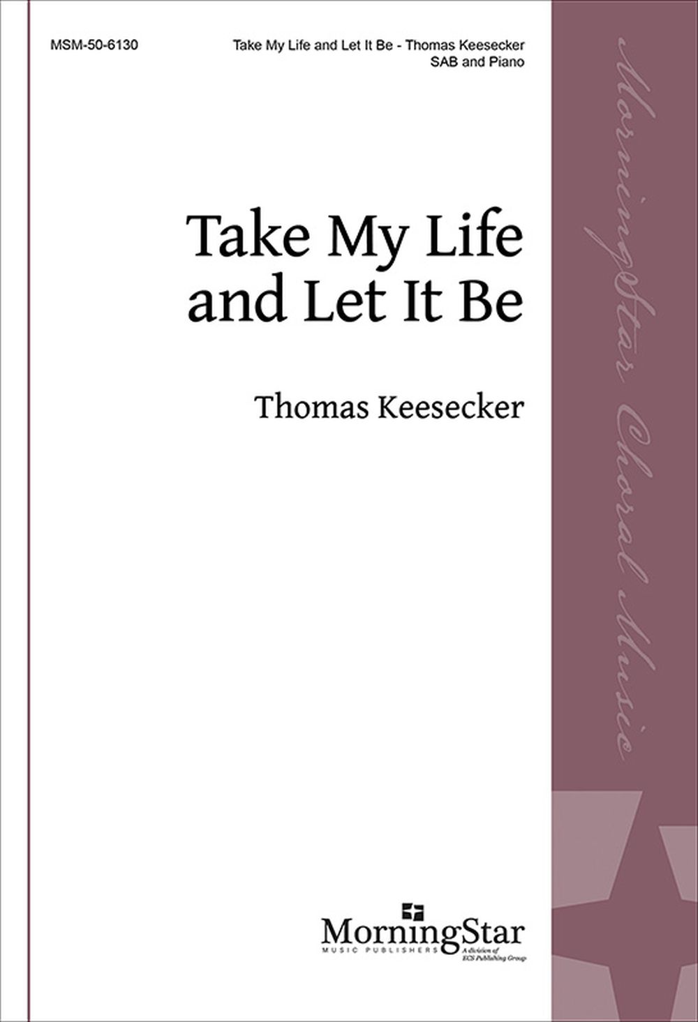 Thomas Keesecker Francis R. Havergal: Take My Life and Let It Be: Mixed Choir: