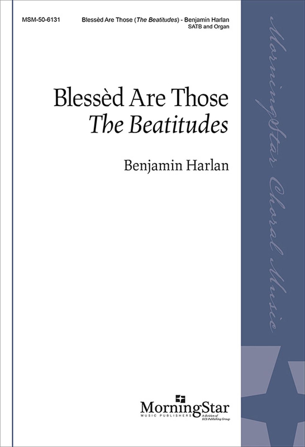 Benjamin Harlan: Blessd Are Those: Mixed Choir: Vocal Score