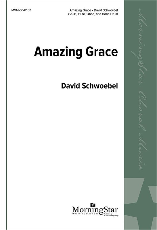 David Schwoebel: Amazing Grace: SATB: Vocal Score