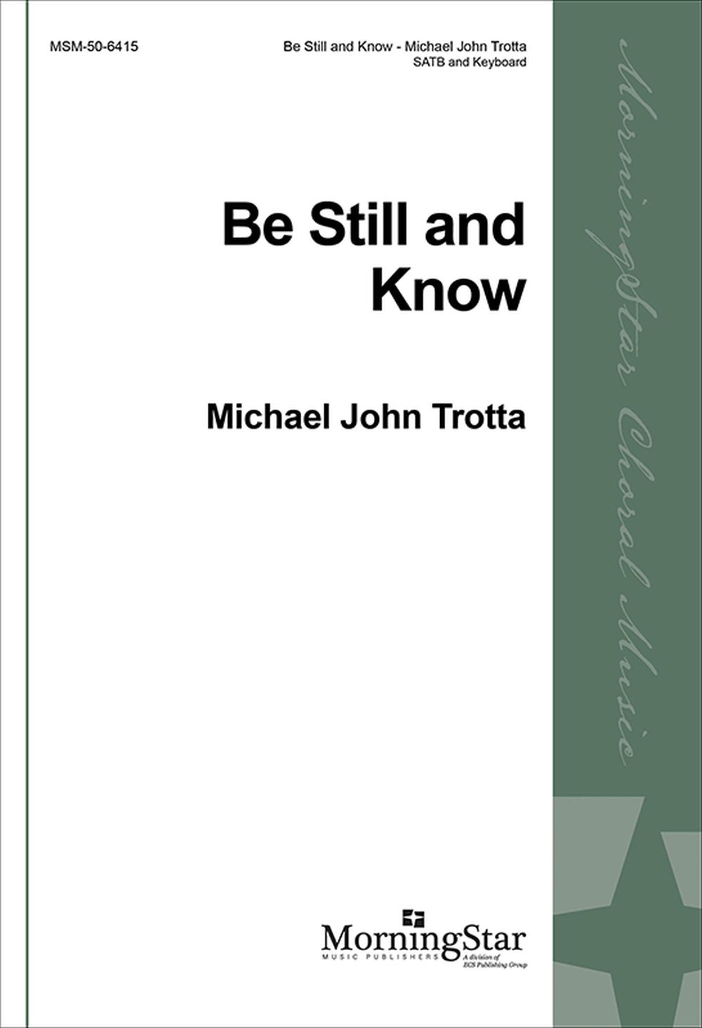 Michael John Trotta: Be Still and Know: SATB: Vocal Score