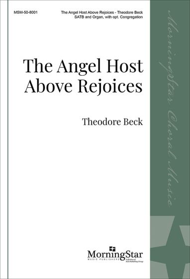 Theodore Beck: The Angel Host Above Rejoices: Mixed Choir and Accomp.: Choral