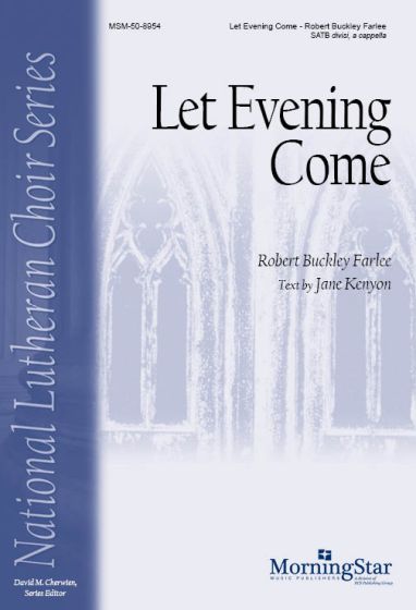 Robert Buckley Farlee: Let Evening Come: Mixed Choir A Cappella: Choral Score