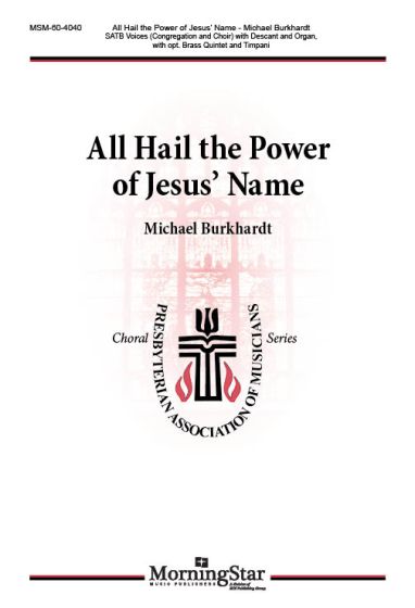 Michael Burkhardt: All Hail the Power of Jesus' Name: Mixed Choir and Accomp.: