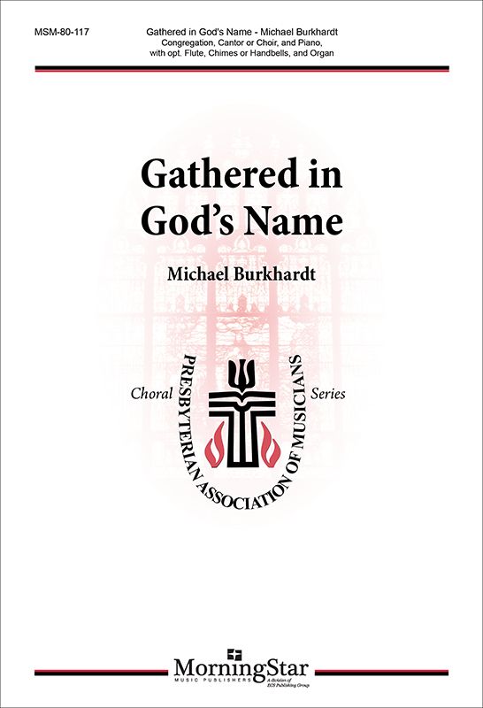 Michael Burkhardt: Gathered in God's Name: Mixed Choir and Ensemble: Score