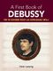 Claude Debussy: A First Book Of Debussy: For The Beginning Pianist: Piano: