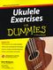 Ukulele Exercises For Dummies: Ukulele: Instrumental Tutor