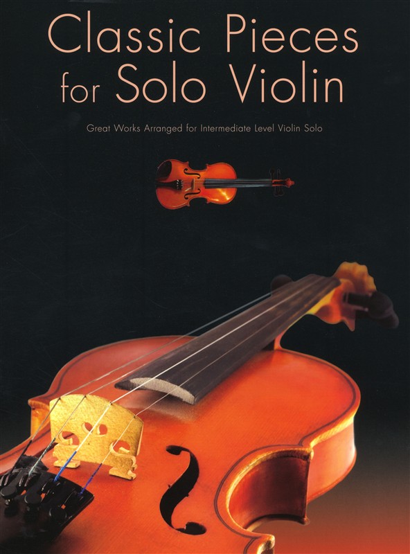 Classic Pieces for Solo Violin: Violin: Instrumental Album