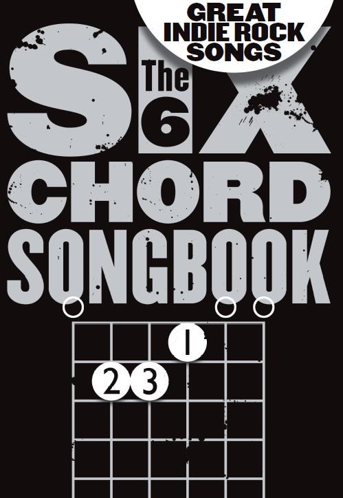 The 6 Chord Songbook Of Great Indie Rock Songs: Melody  Lyrics & Chords: Mixed