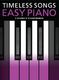 Timeless Songs For Easy Piano: Piano: Mixed Songbook
