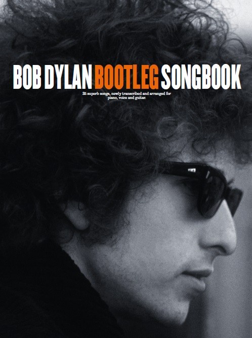 Bob Dylan: Bootleg Songbook: Piano  Vocal  Guitar: Artist Songbook