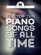 The Top Ten Piano Songs Of All Time: Piano  Vocal  Guitar: Mixed Songbook