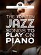 The Top Ten Jazz Songs To Play On Piano: Piano: Mixed Songbook