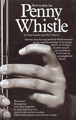 Phil Cleaver: How To Play The Penny Whistle: Pennywhistle: Instrumental Tutor