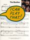 The Beatles: I Can Play That! The Beatles: Piano  Vocal  Guitar: Artist Songbook