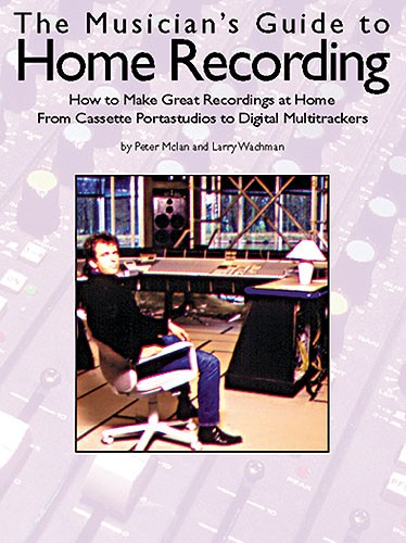 Peter McIan: The Musicians Guide To Home Recording: Music Technology