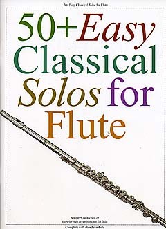 50+ Easy Classical Solos For Flute: Flute: Instrumental Album