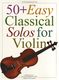 50+ Easy Classical Solos For Violin: Violin: Instrumental Album
