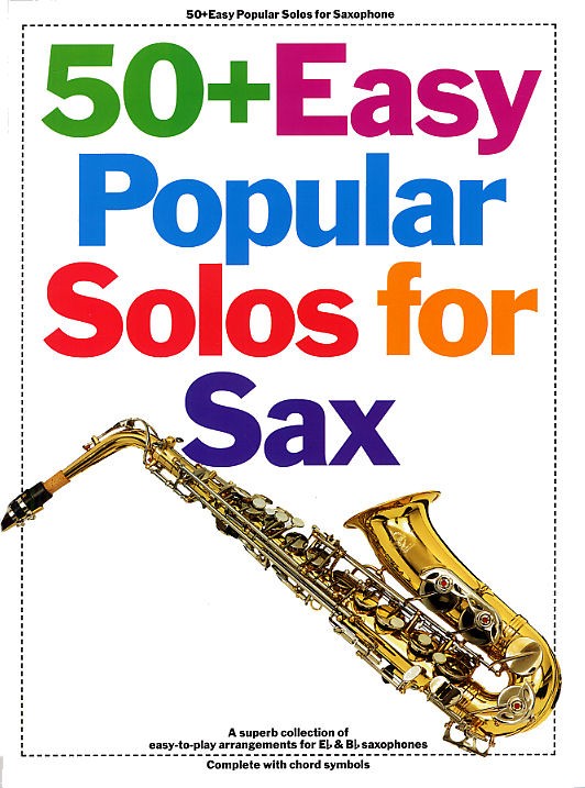 50+ Easy Popular Solos For Sax Bb And Eb Inst: Saxophone: Instrumental Album