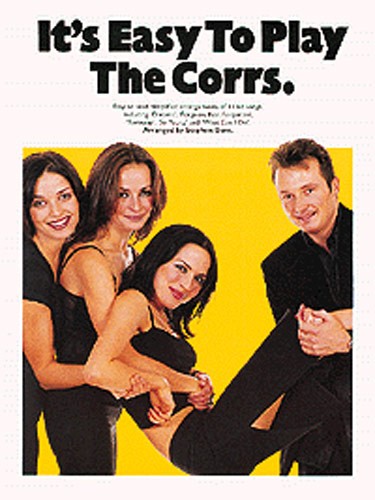 The Corrs: It's Easy To Play The Corrs: Piano  Vocal  Guitar: Artist Songbook