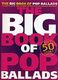 The Big Book Of Pop Ballads: Piano  Vocal  Guitar: Mixed Songbook