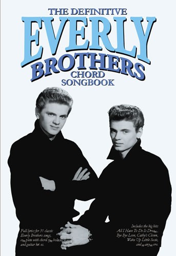 The Everly Brothers: The Definitive Everly Brothers Chord Songbook: Vocal: