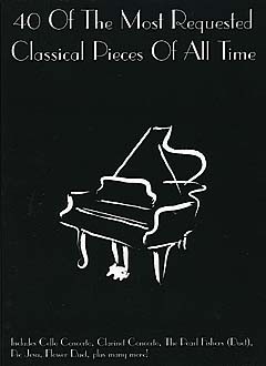40 of the Most Requested Classical Pieces...: Piano: Instrumental Album