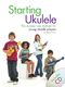 Starting Ukulele: Ukulele: Instrumental Tutor