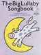 The Big Lullaby Songbook: Voice & Piano: Mixed Songbook