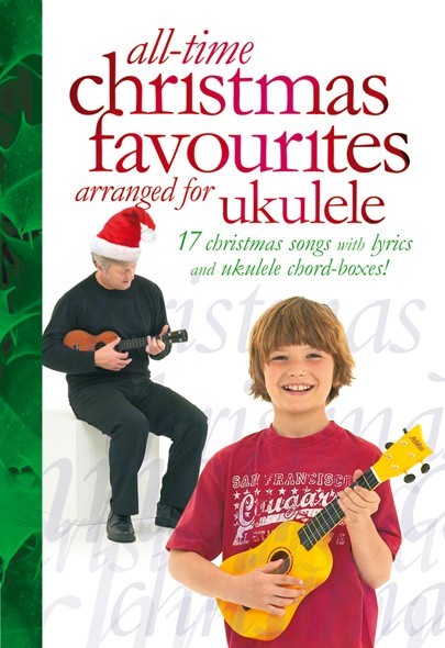 All-Time Christmas Favourites: Ukulele: Mixed Songbook