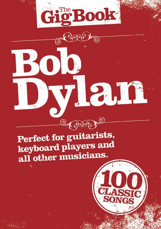 Bob Dylan: The Gig Book: Bob Dylan: Voice: Artist Songbook