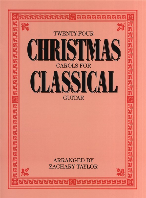 Twenty-Four Christmas Carols For Classical Guitar: Guitar: Instrumental Album
