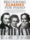 Beginning Classics For Piano: Piano: Instrumental Album