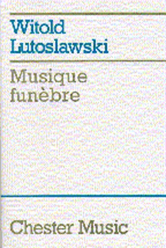 Witold Lutoslawski: Musique Funebre: Orchestra: Miniature Score