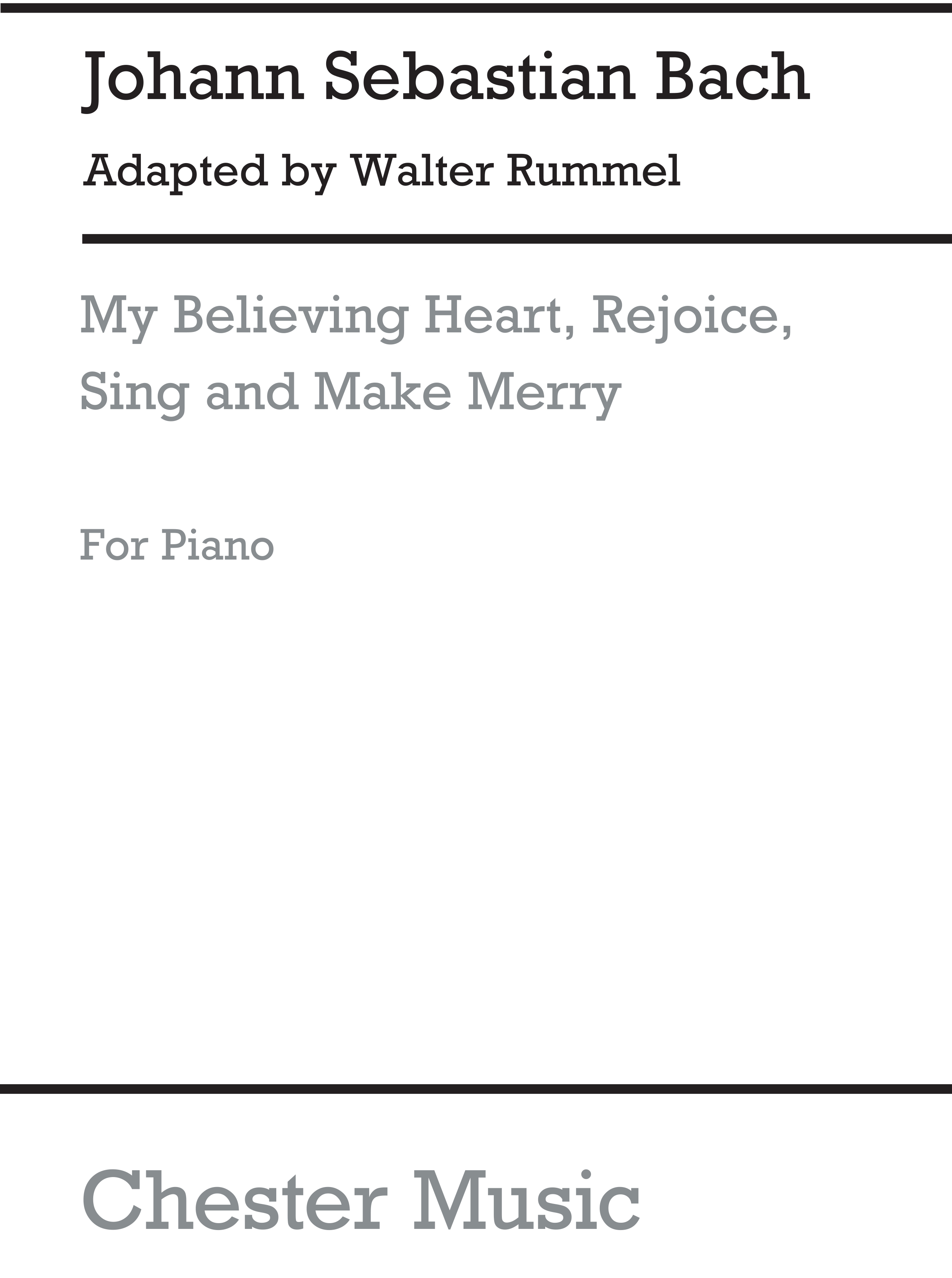 Johann Sebastian Bach: My Believing Heart  Rejoice  Sing And Make Merry: Piano: