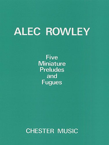 Alec Rowley: 5 Miniature Preludes and Fugues: Piano: Instrumental Album