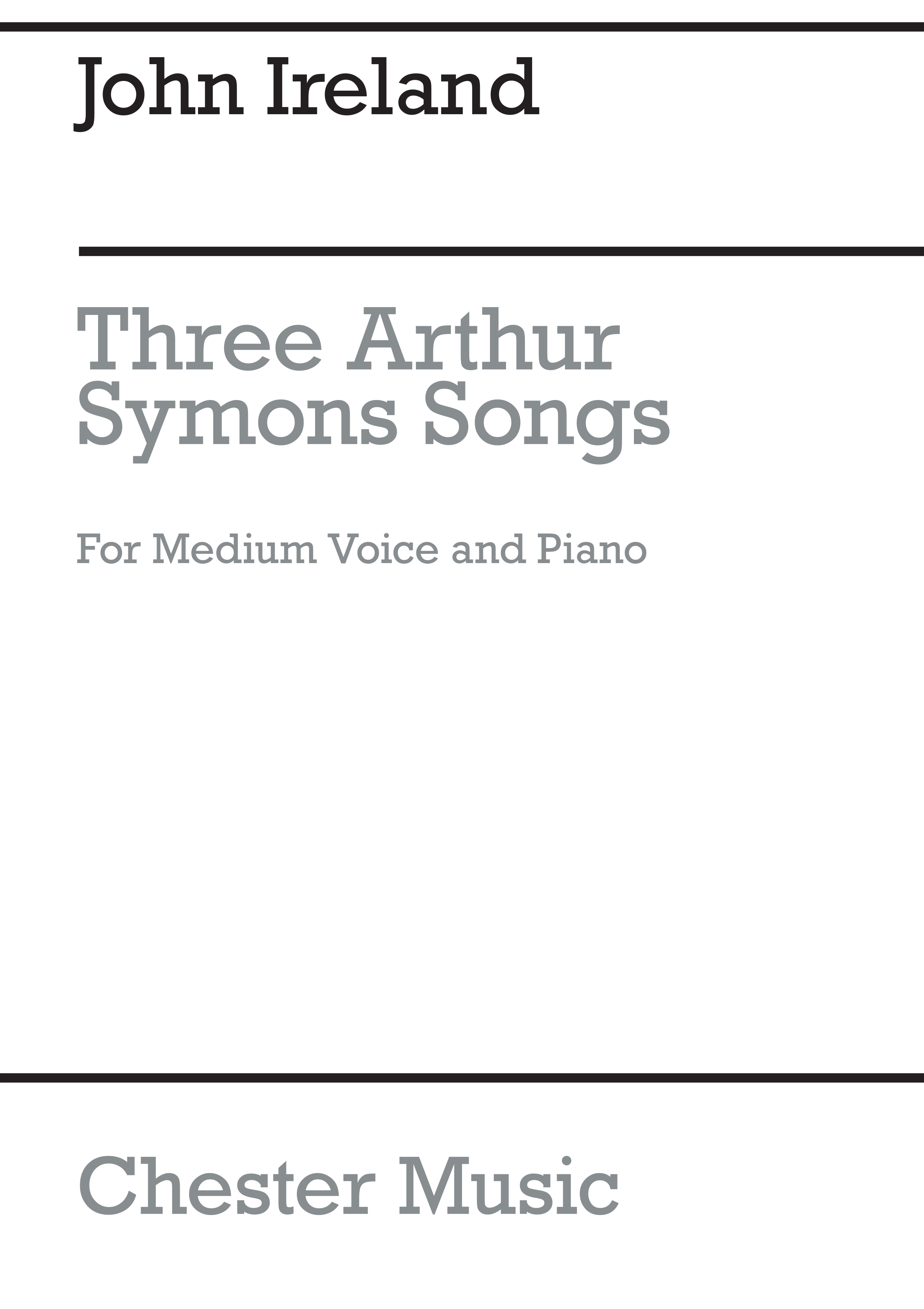 John Ireland: Three Arthur Symons Songs: Medium Voice: Instrumental Work