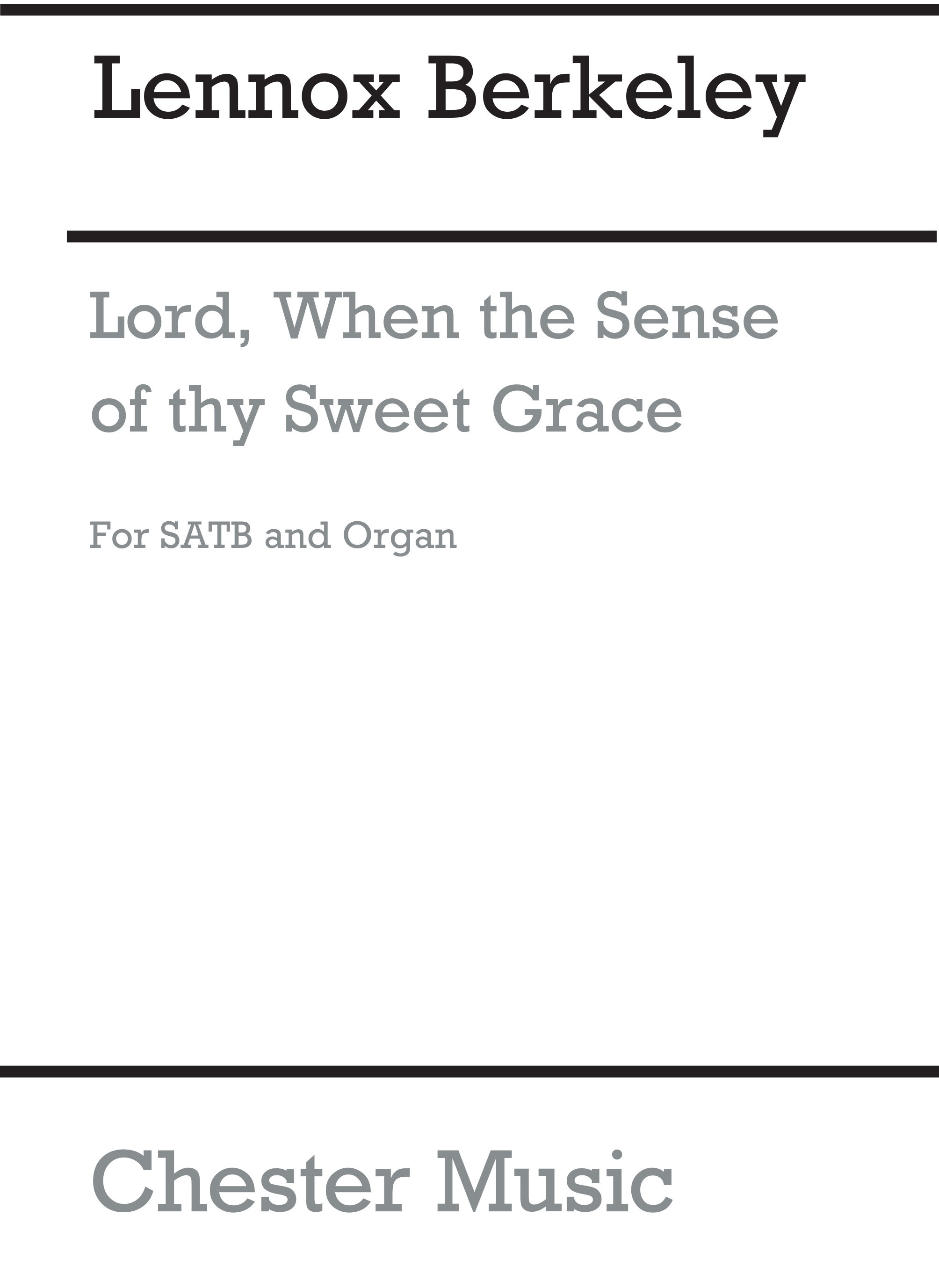 Lennox Berkeley: Lord  When The Sense Of Thy Sweet Grace Op.21 No.1: SATB: Vocal