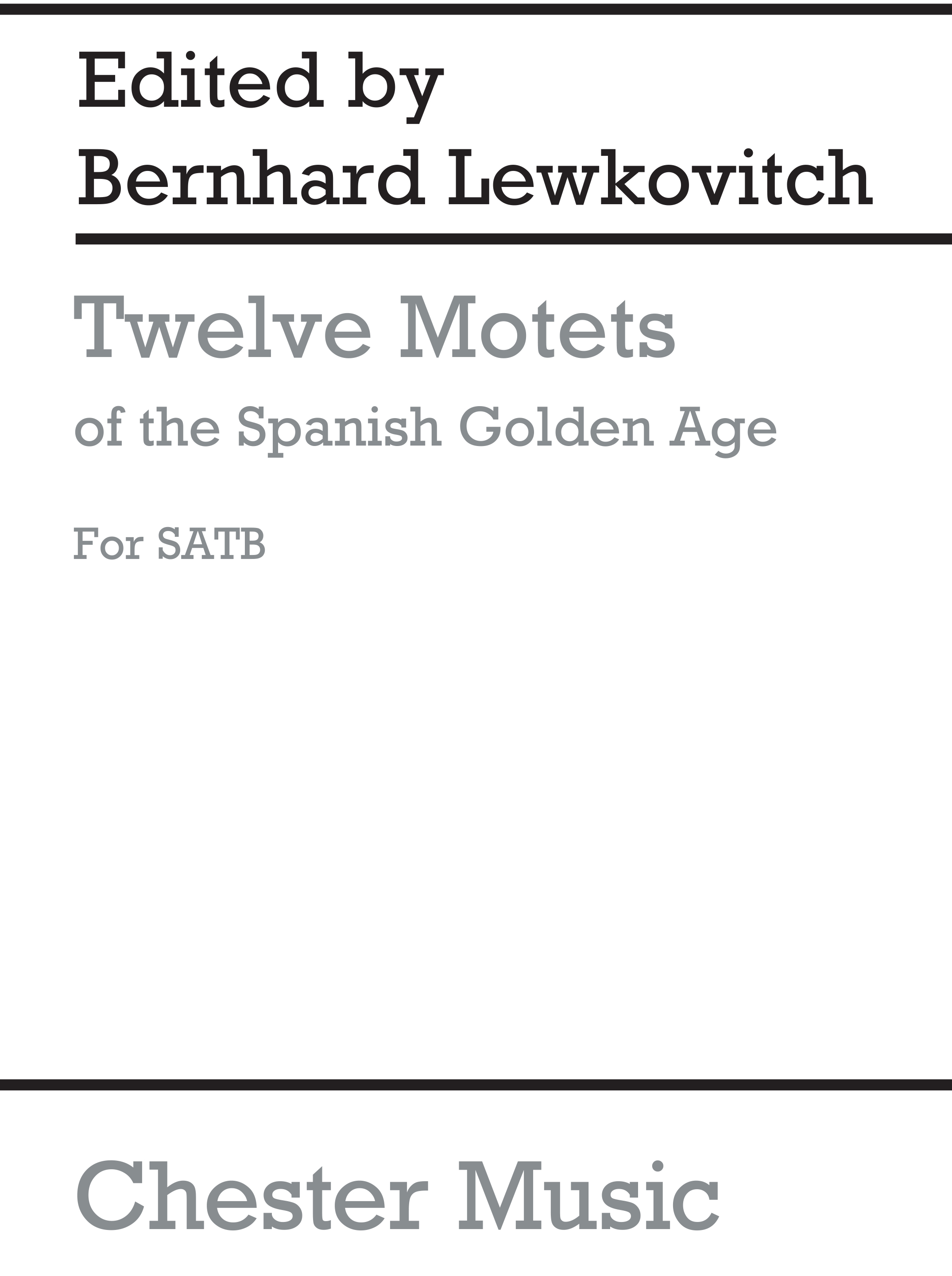 Bernhard Lewkovitch: Twelve Motets Of The Spanish Golden Age: SATB: Vocal Score