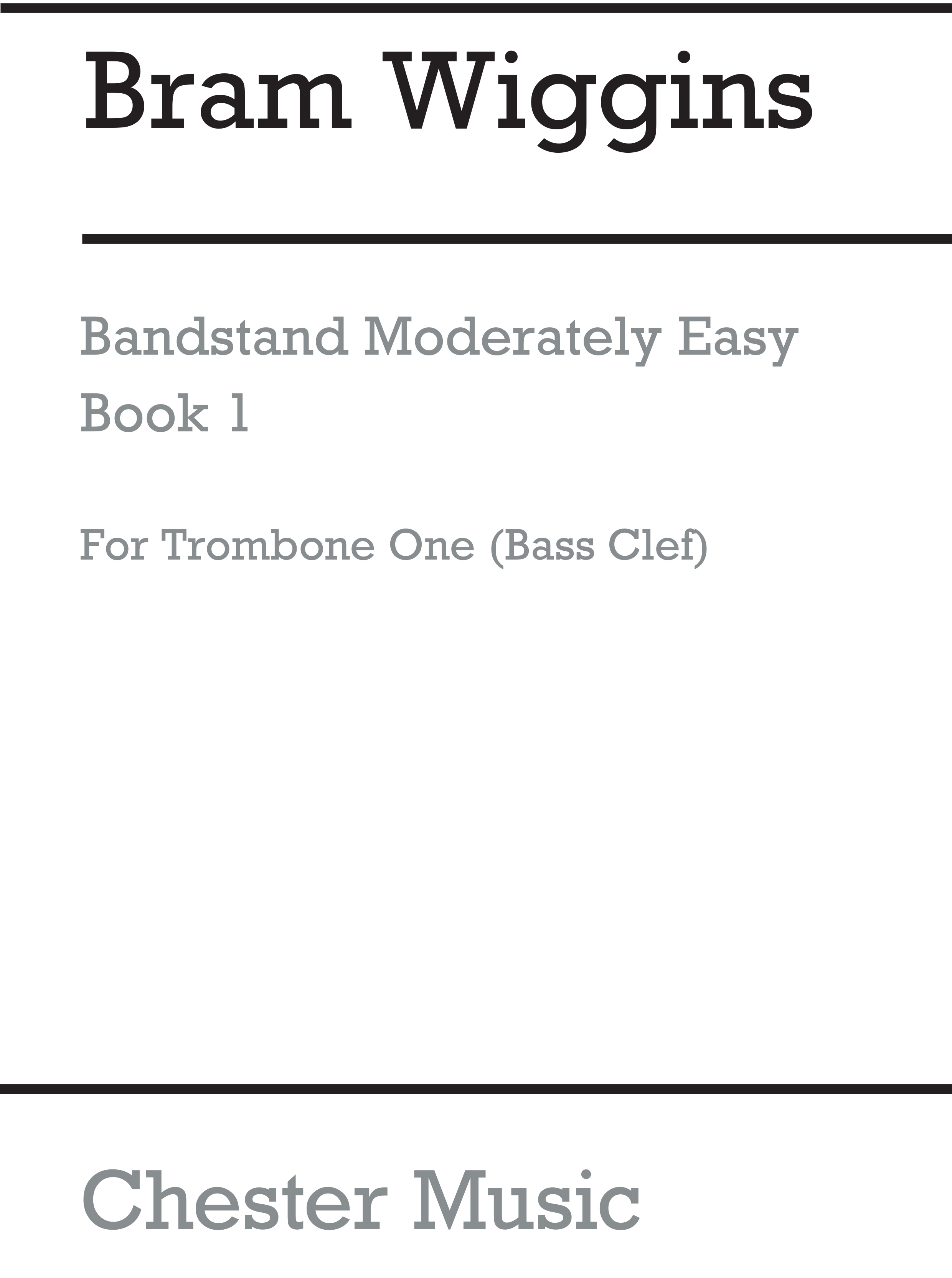 Bram Wiggins: Bandstand Moderately Easy Book 1 (Trombone 1 BC): Concert Band:
