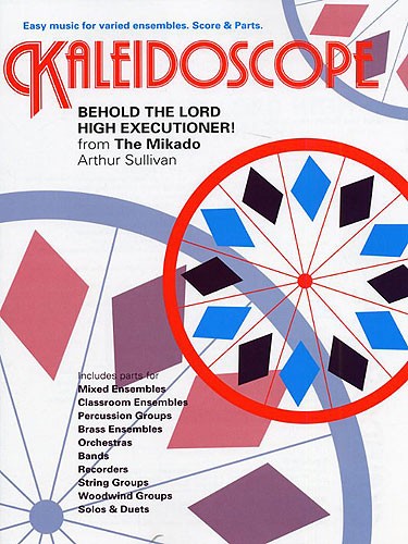 Arthur Seymour Sullivan: Kaleidoscope: Behold The Lord High Executioner!: