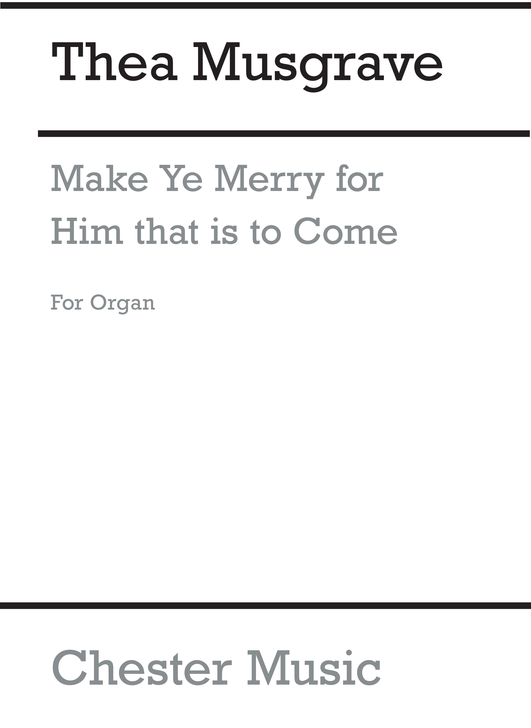 Thea Musgrave: Make Ye Merry For Him That Is To Come (Organ Part): Organ: Part