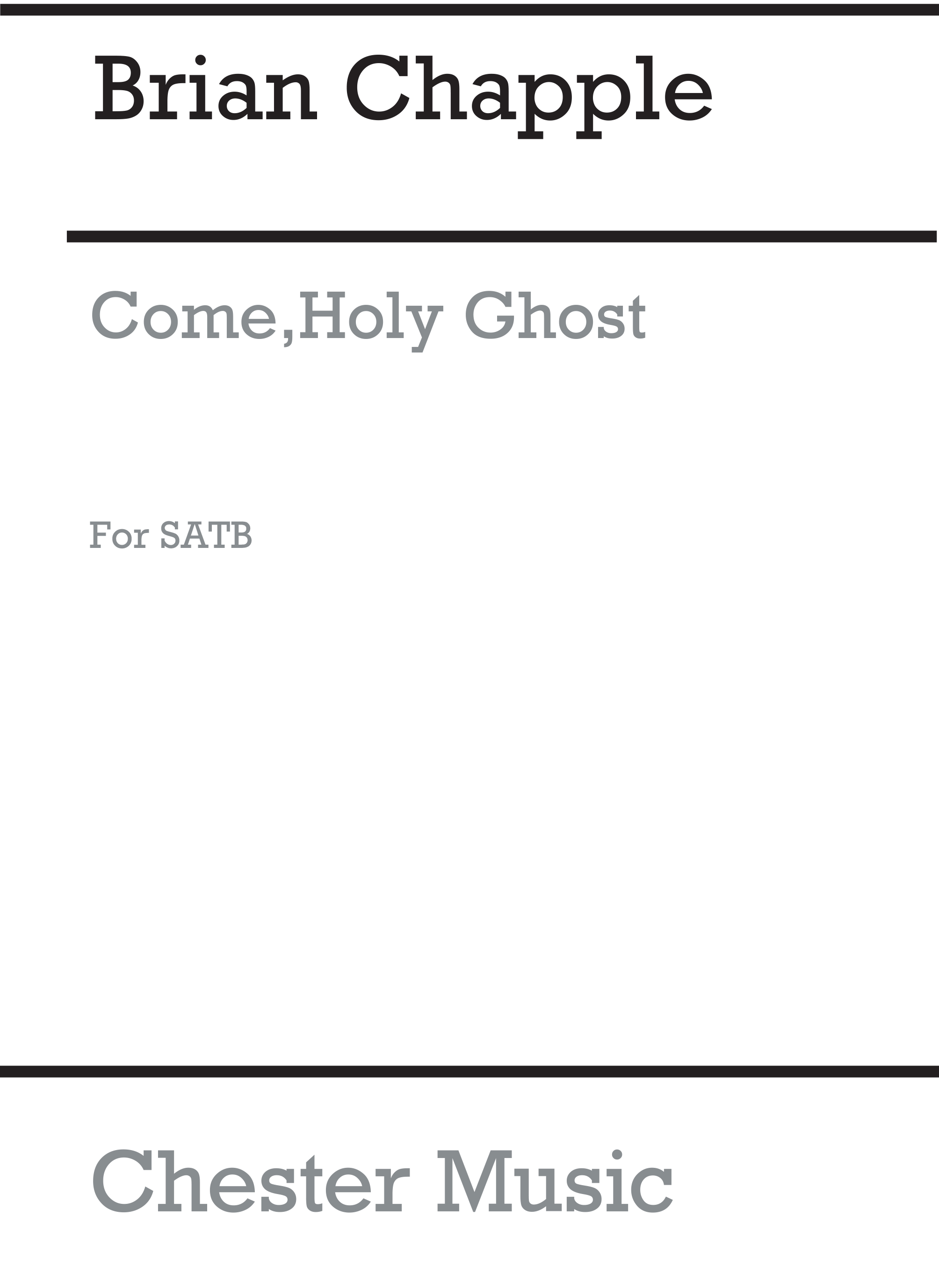 Brian Chapple: Come  Holy Ghost: SATB: Vocal Score