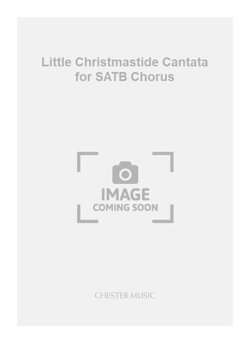 Anthony Payne: Little Christmastide Cantata for SATB Chorus