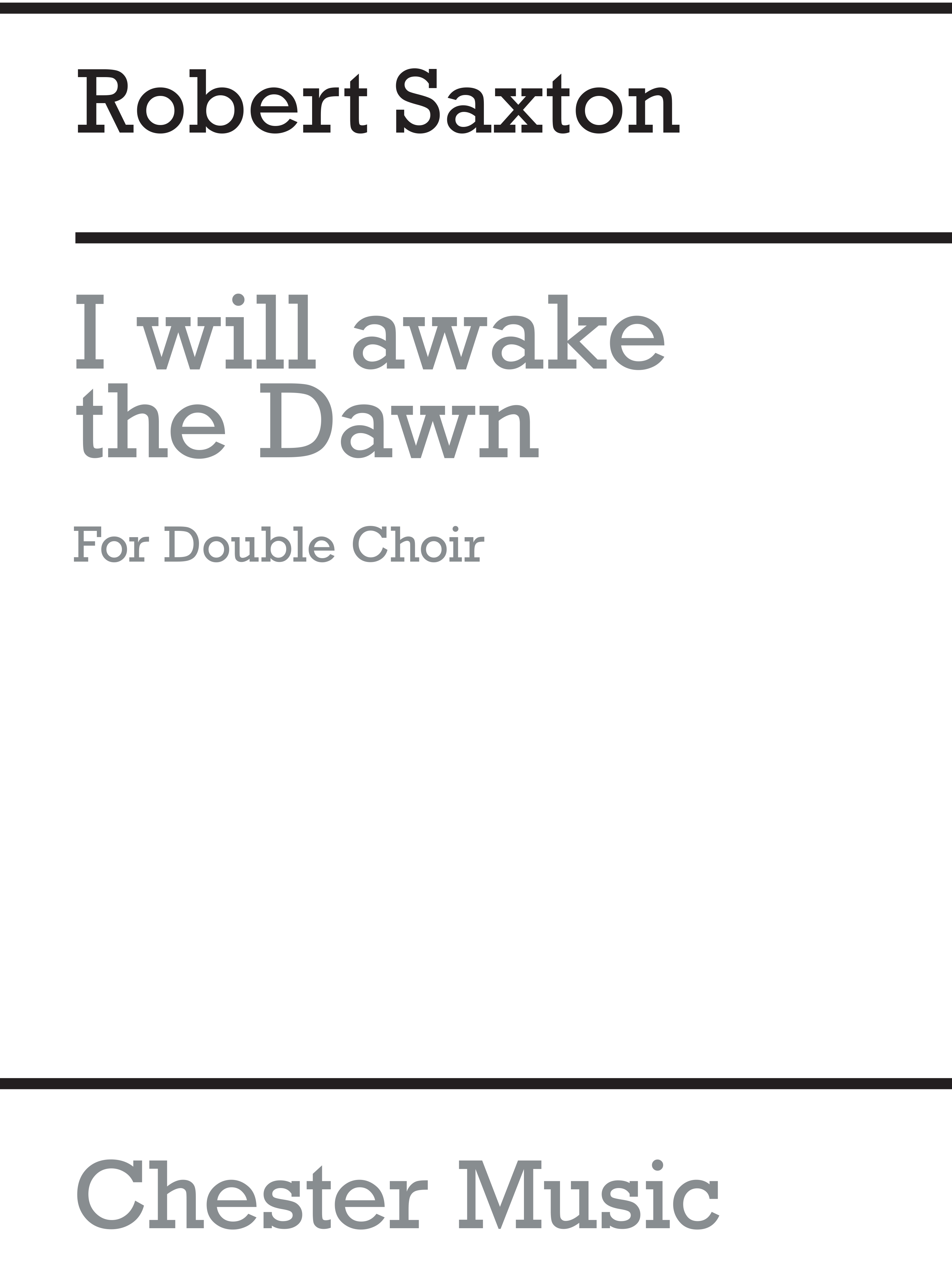 Robert Saxton: I Will Awake The Dawn: SATB: Score