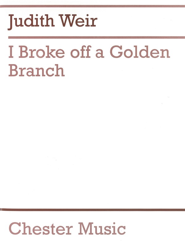 Judith Weir: I Broke Off A Golden Branch: Chamber Ensemble: Score and Parts
