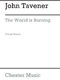 John Tavener: The World Is Burning: SATB: Instrumental Work