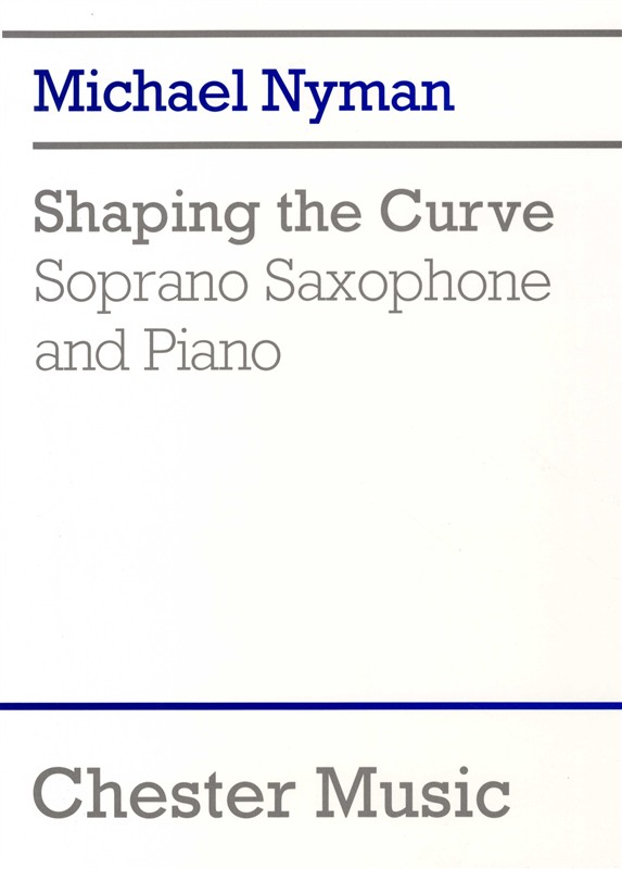 Michael Nyman: Shaping The Curve: Soprano Saxophone: Instrumental Work