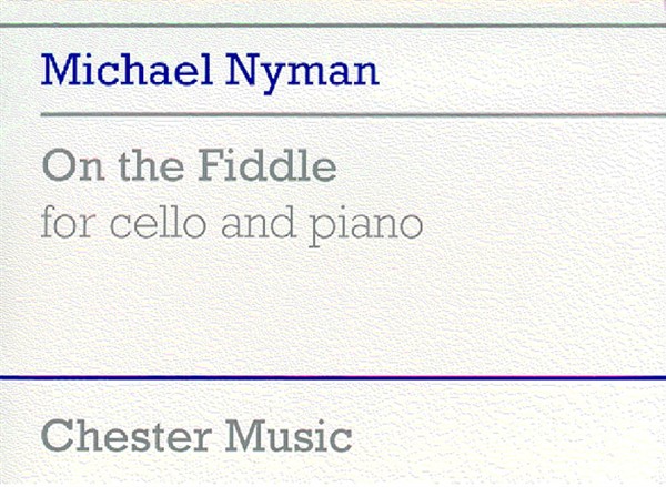 Michael Nyman: On The Fiddle For Cello And Piano: Cello: Instrumental Work