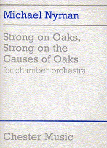 Michael Nyman: Strong On Oaks  Strong On The Causes Of Oaks: Orchestra: Score
