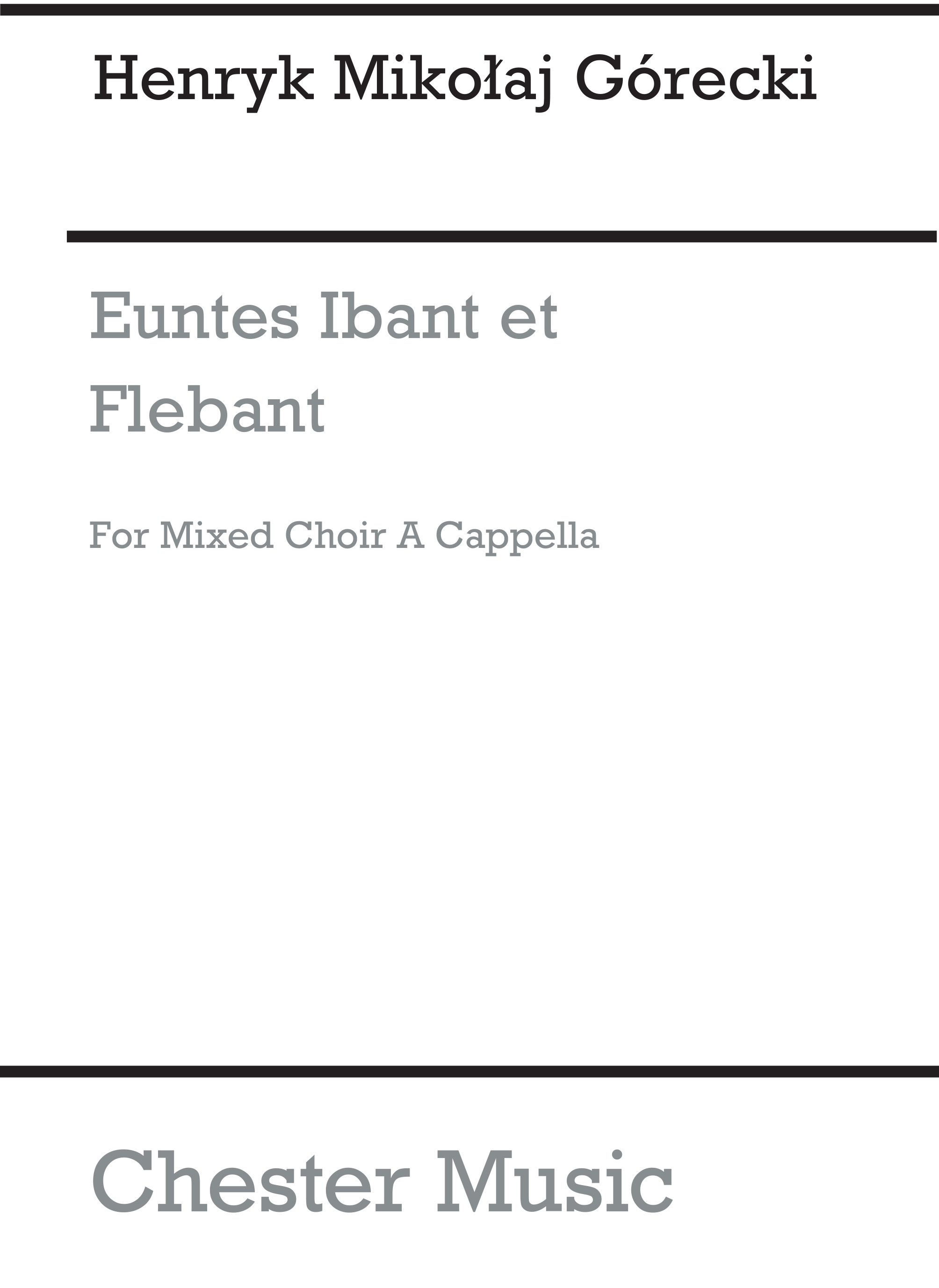 Henryk Mikolaj Grecki: Euntes Ibant Et Flebant Op.32: SATB: Vocal Score